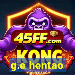 g.e hentao